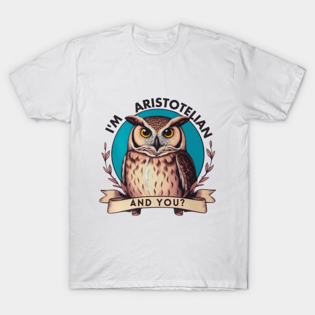 I'm owl Aristotelian art for stoic lovers T-Shirt by CachoGlorious